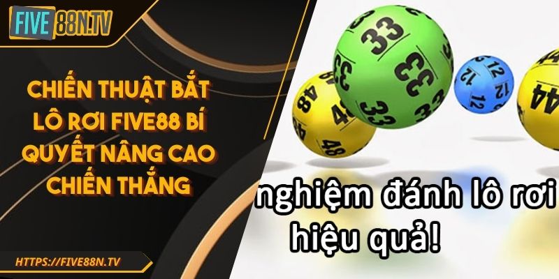 Chiến thuật bắt lô rơi Five88 Bí Quyết Nâng Cao Chiến Thắng